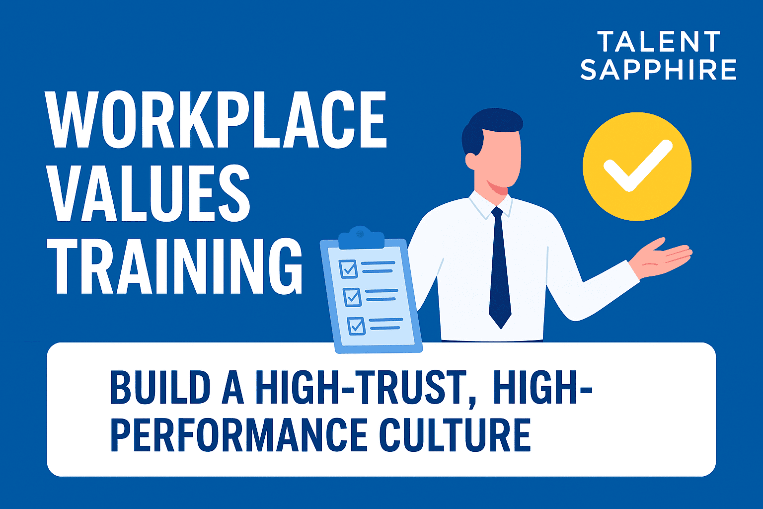 Workplace Values Training: Build a High-Performance Culture.